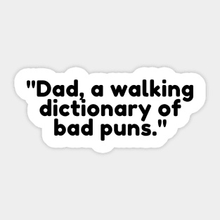 Dad, a walking dictionary of bad puns. Sticker